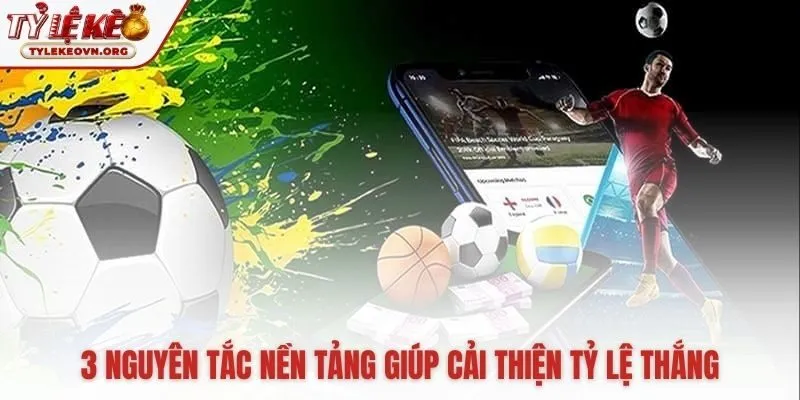 Tips cá cược xoay quanh ba nguyên tắc nền tảng vững chắc