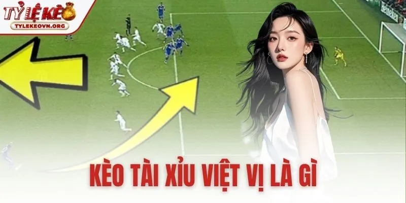 keo-tai-xiu-viet-vi-la-gi