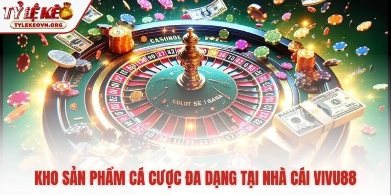 Không gian cá cược toàn diện và chuyên nghiệp tại ViVu88