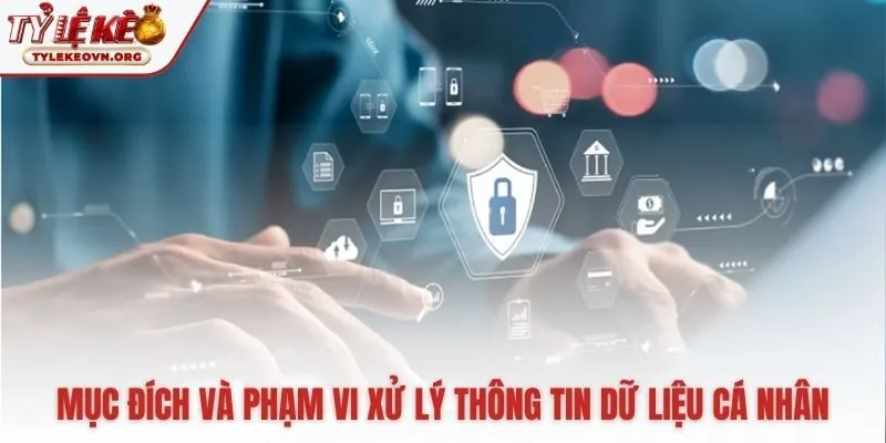 Chính sách bảo mật quy định rõ mục đích thu thập từng loại dữ liệu