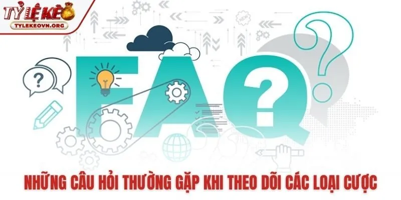 Giải đáp các câu hỏi thường gặp về biến động bảng cược