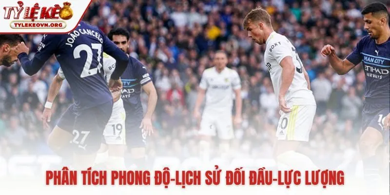 Tổng hợp dữ liệu then chốt trước giờ bóng lăn