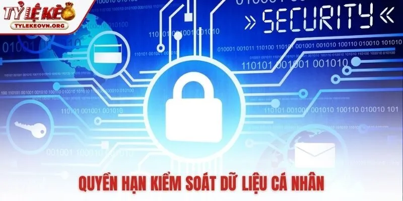 Quyền riêng tư trao bạn toàn quyền kiểm soát dữ liệu