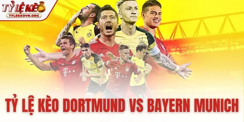 tỷ lệ kèo Dortmund vs Bayern Munich