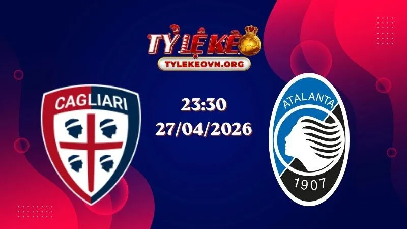 Soi Kèo Serie A: Cagliari vs Atalanta 23:30 27/04/2026